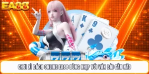 Chơi Xì Dách Online EA88 Bùng Nhịp Với Ván Bài Cân Não