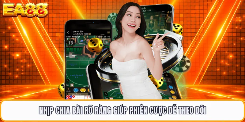 Nhịp chia bài rõ ràng giúp phiên cược dễ theo dõi