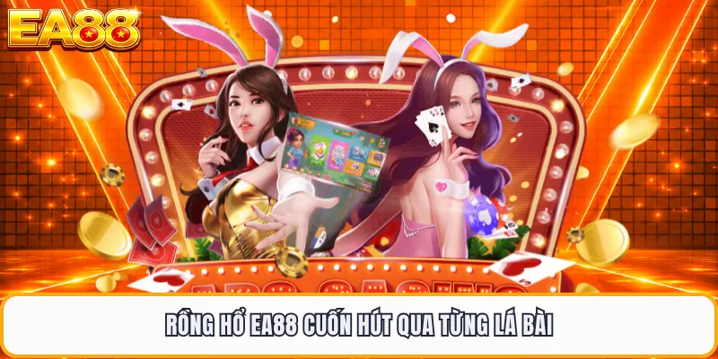 Rồng hổ EA88 cuốn hút qua từng lá bài