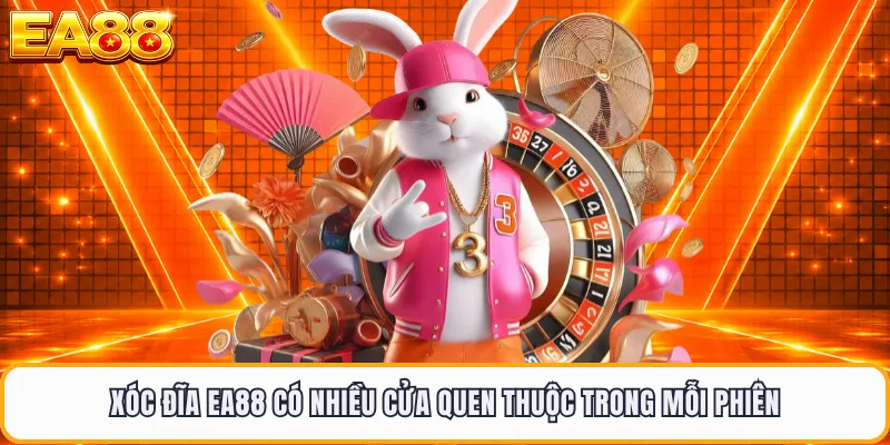 Xóc đĩa EA88 có nhiều cửa quen thuộc trong mỗi phiên